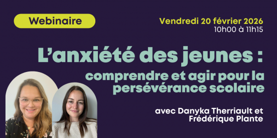 Anxiété des jeunes: comprendre et agi pour la persévérance scolaire