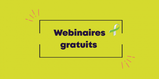 Des webinaires gratuits sur des sujets d’intérêts pour comprendre, agir et soutenir